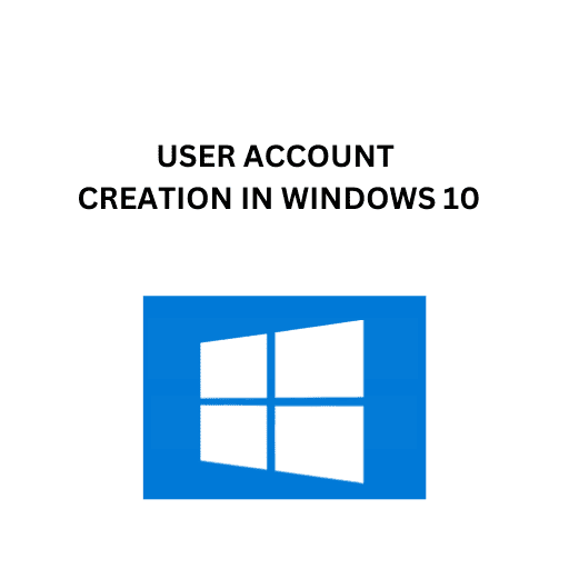 24.USER ACCOUNT CREATION IN WINDOWS 10